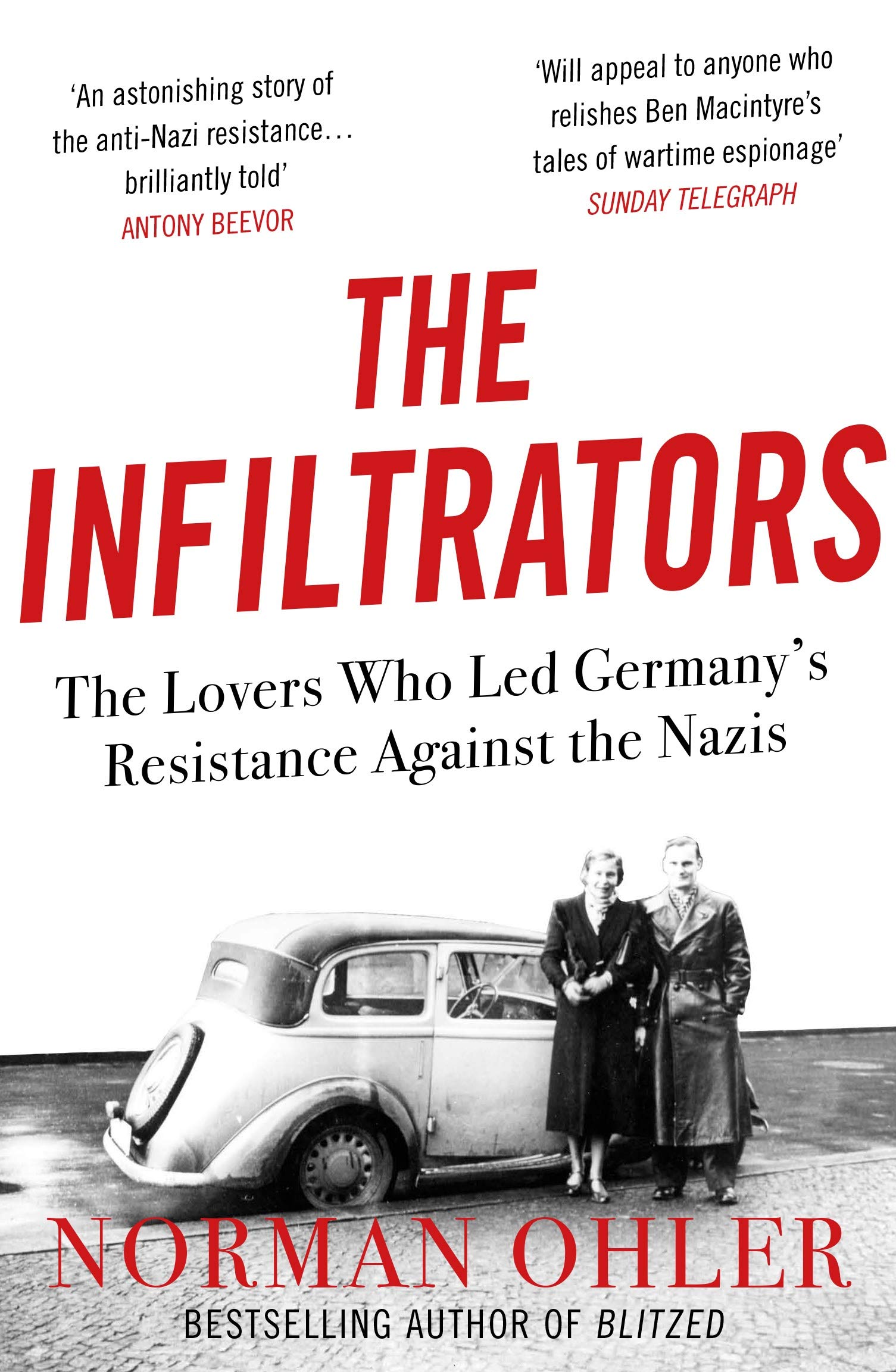 The Infiltrators: The Lovers Who Led Germany's Resistance Against the Nazis