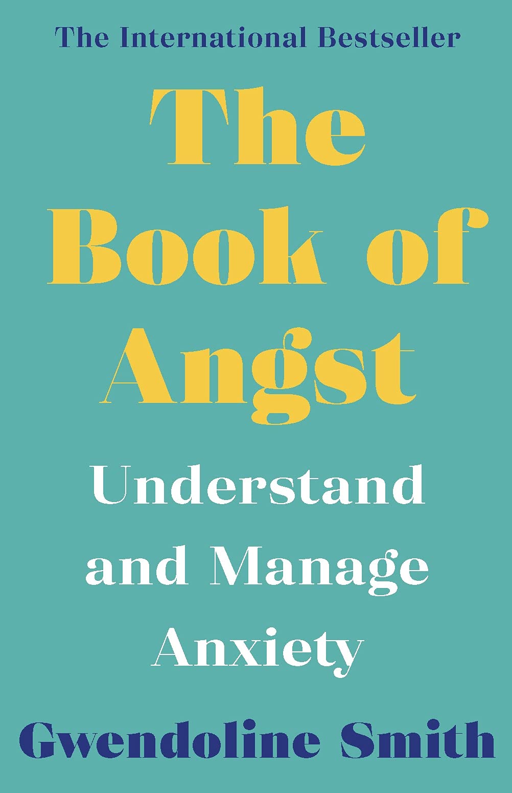 Book of Angst: Understand and Manage Anxiety (Gwendoline Smith - Improving Mental Health Series)