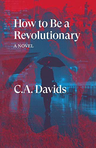 How to be a Revolutionary: A Novel
