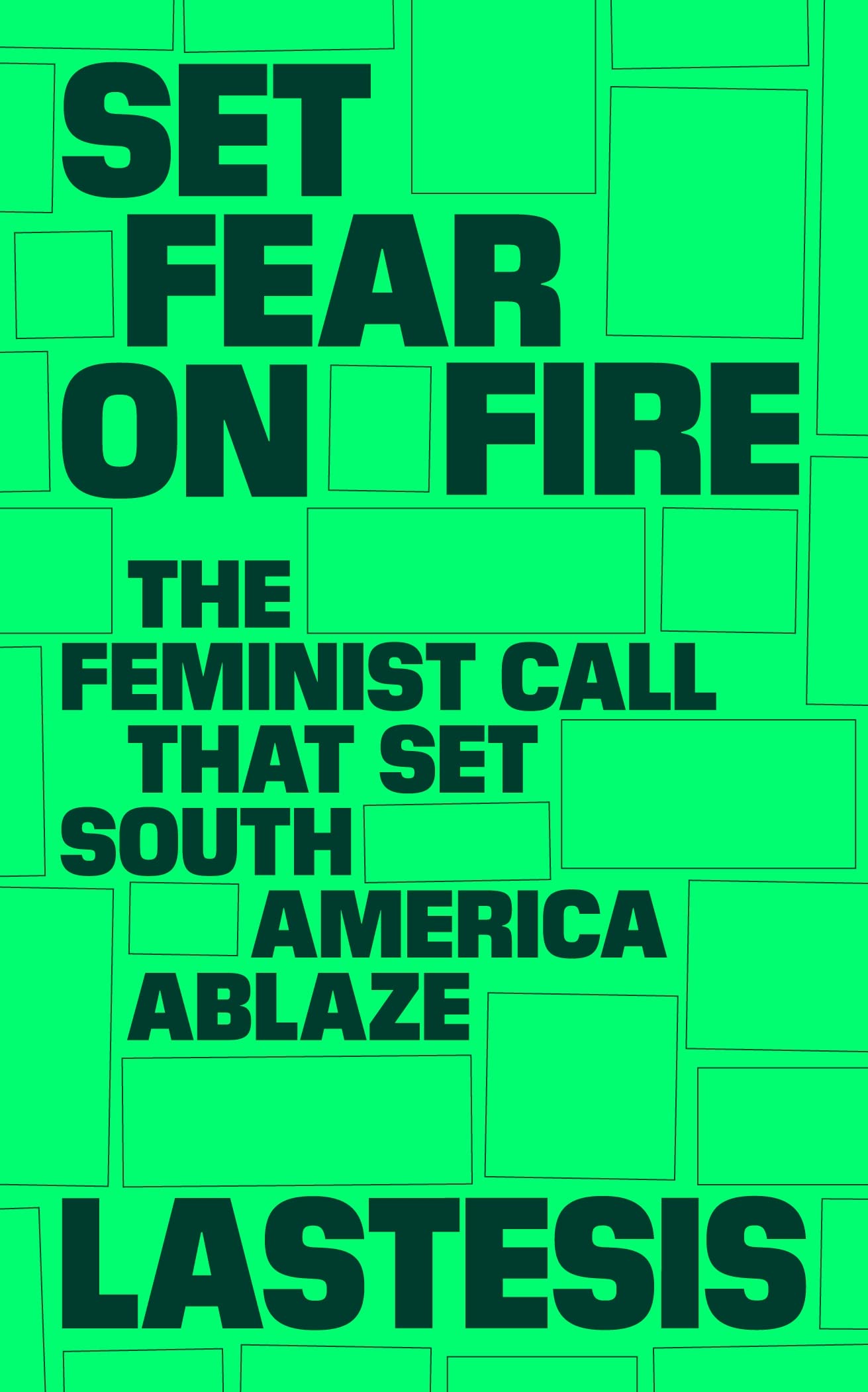 Set Fear on Fire: The Feminist Call That Set the Americas Ablaze