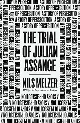 The Trial of Julian Assange: A Story of Persecution
