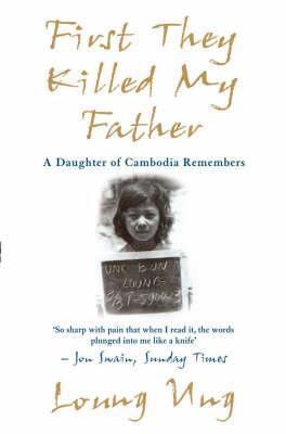 First They Killed My Father: A Daughter of Cambodia Remembers