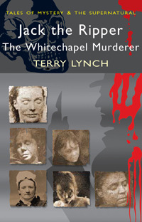 Jack the Ripper: The Whitechapel Murderer (Tales of Mystery & the Supernatural)