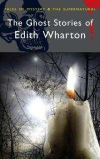 The Ghost Stories of Edith Wharton (Tales of Mystery & the Supernatural)