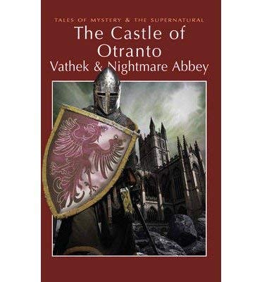 The Castle of Otranto, Vathek & Nightmare Abbey