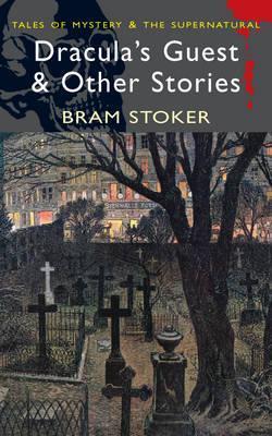 Dracula's Guest and Other Stories (Wordsworth Mystery & Supernatural)