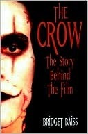 Crow: The Story Behind the Film