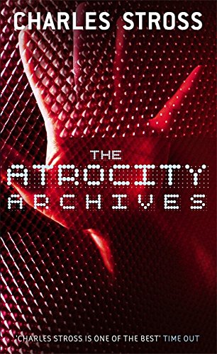 The Atrocity Archives: Book 1 in The Laundry Files