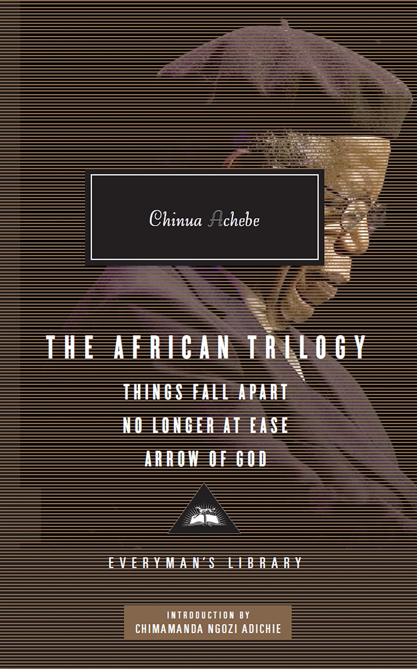 The African Trilogy: Things Fall Apart No Longer at Ease Arrow of God (Everyman's Library CLASSICS)