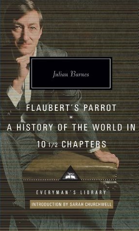 Flaubert's Parrot/History of the World: Julian Barnes (Everyman's Library CLASSICS)