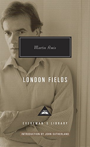 London Fields: Martin Amis (Everyman's Library CLASSICS)
