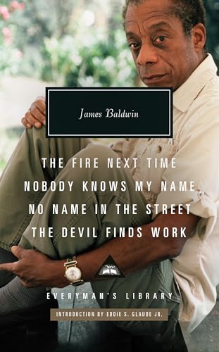 The Fire Next Time; Nobody Knows My Name ; No Name In The Street; The Devil Finds Work (Everyman's Library CLASSICS)