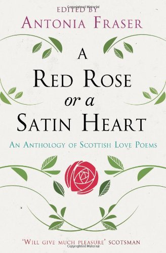 A Red Rose or a Satin Heart: An Anthology of Scottish Love Poems