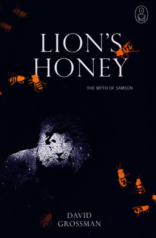 Lion's Honey: The Myth of Samson (Myths, The)