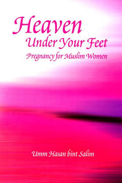 Heaven Under Your Feet: Pregnancy for Muslim Women