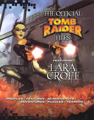 The Official Tomb Raider Files Featuring Lara Croft
