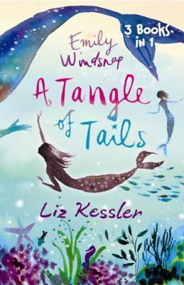 Emily Windsnap: A Tangle of Tails: 3 Books in 1