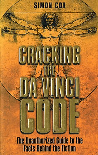 Cracking the Da Vinci Code: The Unauthorized Guide to the Facts Behind the Fiction