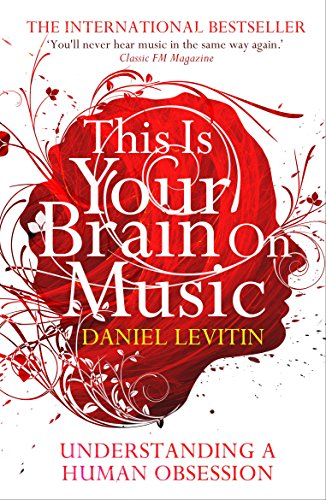 This Is Your Brain On Music: Understanding a Human Obsession