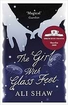 The Girl with Glass Feet: Ausgezeichnet: DESMOND ELLIOT PRIZE 2010