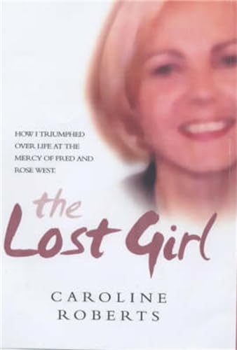 The Lost Girl: How I Triumphed over Life at the Mercy of Fred and Rose West