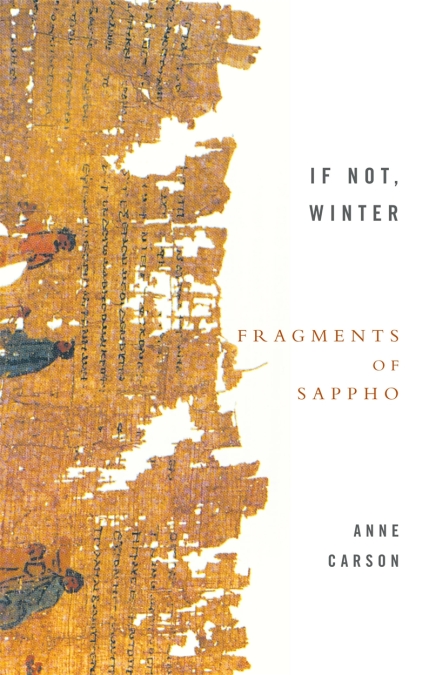 If Not, Winter: Fragments Of Sappho: Anne Carson