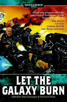 Let the Galaxy Burn: Bloody Tales of Heroism from the Grim Future of Warhammer 40,000 (Warhammer S.)