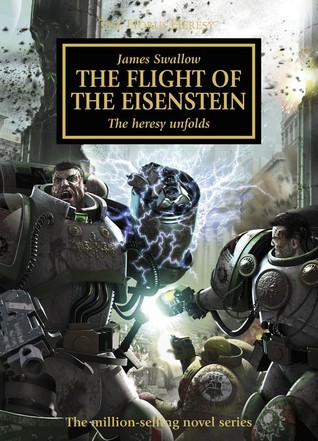 The Flight of the Eisenstein: The Heresy Unfolds (Horus Heresy)