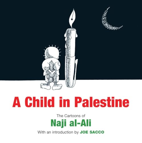 A Child in Palestine: The Cartoons of Naji Al-Ali