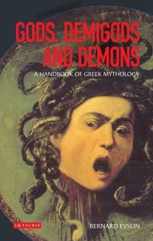 Gods, Demigods and Demons: A Handbook of Greek Mythology: An Handbook of Greek Mythology