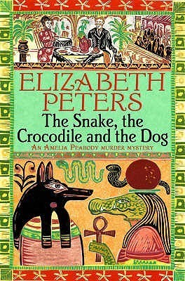 The Snake, the Crocodile and the Dog (Amelia Peabody, Band 7)