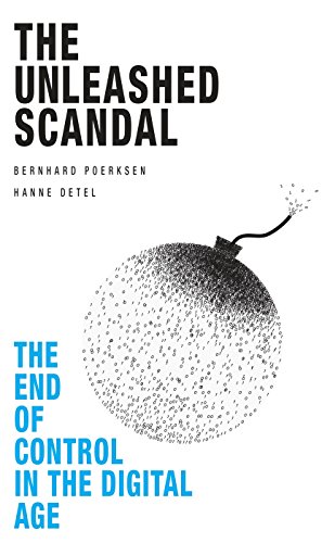 The Unleashed Scandal: The End of Control in the Digital Age