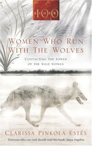 Women Who Run with the Wolves (2008): Contacting the Power of the Wild Woman (Rider 100)