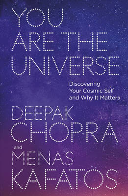 You Are the Universe: Discovering Your Cosmic Self and Why It Matters