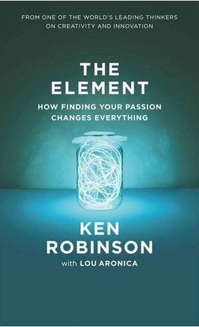 The Element: How Finding Your Passion Changes Everything