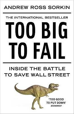 Too Big to Fail: Inside the Battle to Save Wall Street: Inside the Battle To Save Wall Street. Shortlistet For the BBC Samuel Johnson Prize 2010