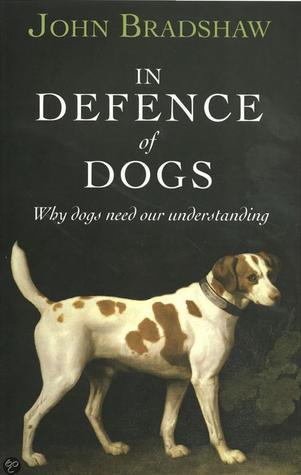 In Defence of Dogs: Why Dogs Need Our Understanding