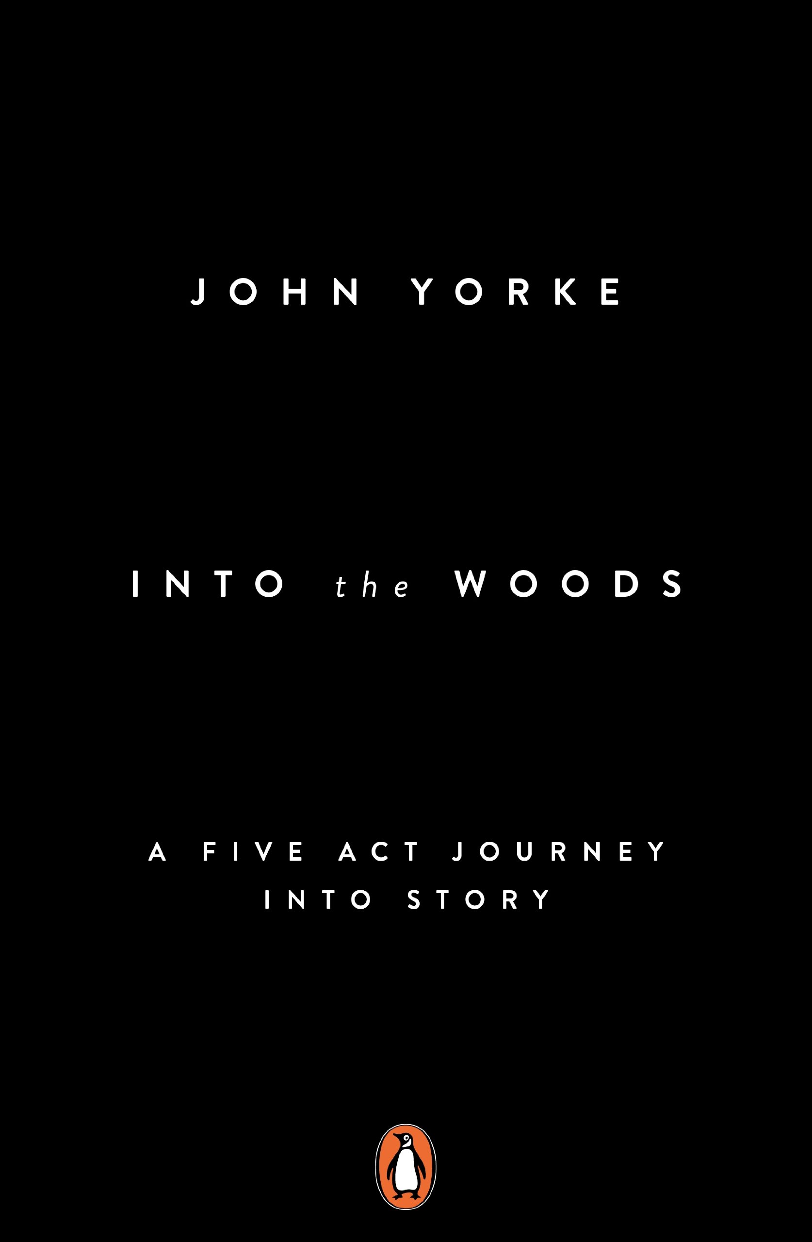 Into The Woods: How Stories Work and Why We Tell Them