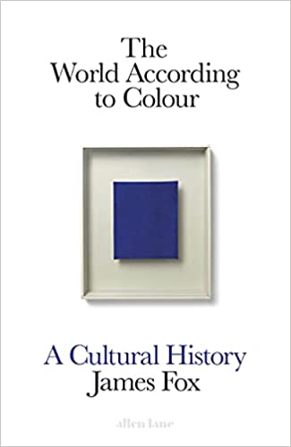 The World According to Colour: A Cultural History