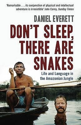 Don't Sleep, There are Snakes: Life and Language in the Amazonian Jungle