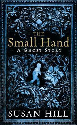 The Small Hand (Susan Hill's Ghost Stories)