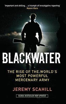 Blackwater: The Rise of the World's Most Powerful Mercenary Army