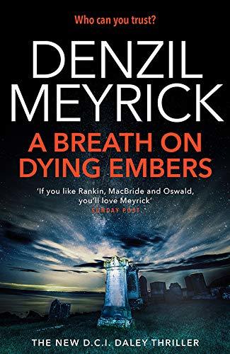 A Breath on Dying Embers: A DCI Daley Thriller (Book 7) - Who can you trust? (The D.C.I. Daley Series)