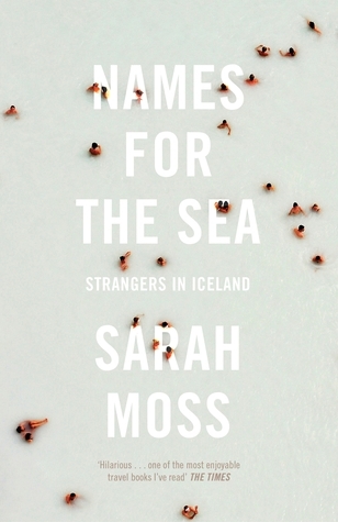 Moss, S: Names for the Sea: Strangers in Iceland