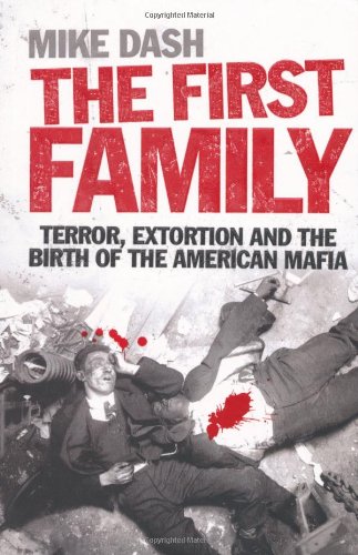 The First Family: Terror, Extortion and the Birth of the American Mafia