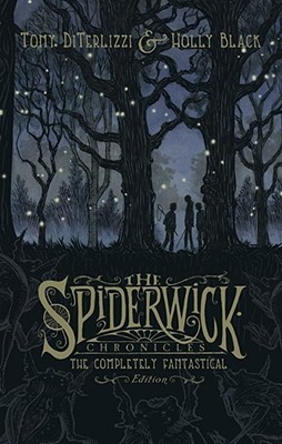 Spiderwick Chronicles: The Completely Fantastical Edition: The Field Guide; The Seeing Stone; Lucinda's Secret; The Ironwood Tree; The Wrath of Mulgarath