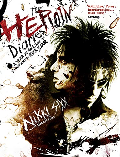 The Heroin Diaries: A Year in the Life of a Shattered Rock Star