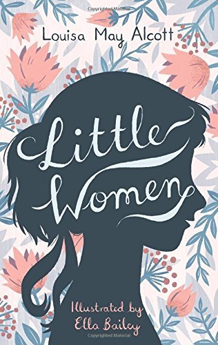 Little Women: Illustrated by Ella Bailey (Alma Classics Ltd)