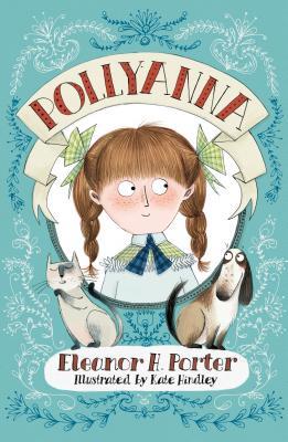 Porter, E: Pollyanna: Illustrated by Kate Hindley (Alma Junior Classics)