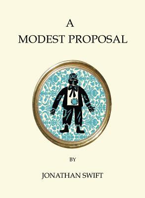 A Modest Proposal: And Other Writings: Jonathan Swift (Quirky Classics)